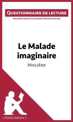Le Malade imaginaire de Molière (eBook, ePUB) - lePetitLitteraire; Tricoche-Rauline, Laurence