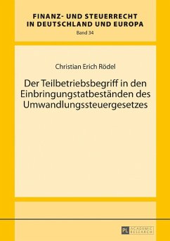 Der Teilbetriebsbegriff in den Einbringungstatbestaenden des Umwandlungssteuergesetzes (eBook, ePUB) - Christian Erich Rodel, Rodel