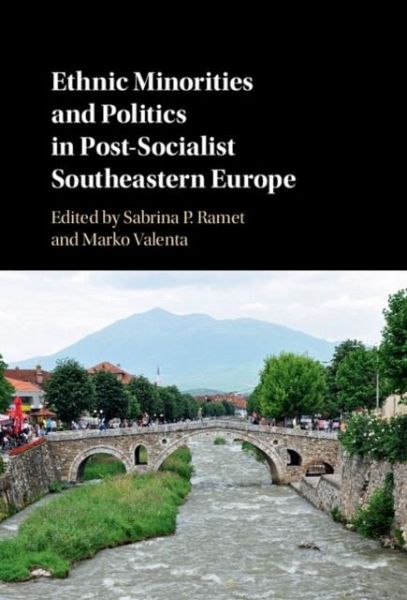 Ethnic Minorities and Politics in Post-Socialist Southeastern Europe (eBook, PDF)