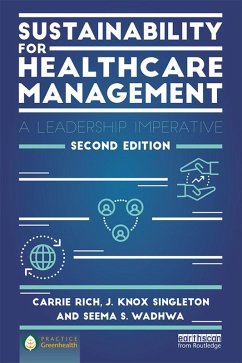 Sustainability for Healthcare Management (eBook, PDF) - Rich, Carrie R.; Singleton, J. Knox; Wadhwa, Seema S.