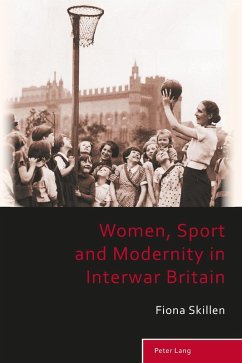 Women, Sport and Modernity in Interwar Britain (eBook, PDF) - Skillen, Fiona