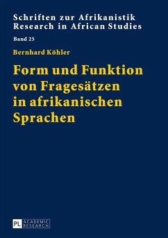 Form und Funktion von Fragesaetzen in afrikanischen Sprachen (eBook, ePUB) - Bernhard Kohler, Kohler