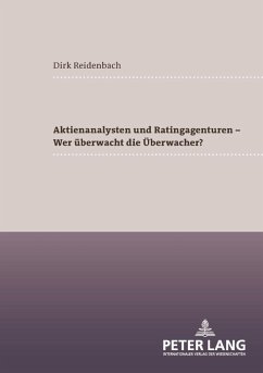 Aktienanalysten und Ratingagenturen - - Wer ueberwacht die Ueberwacher? (eBook, PDF) - Reidenbach, Dirk