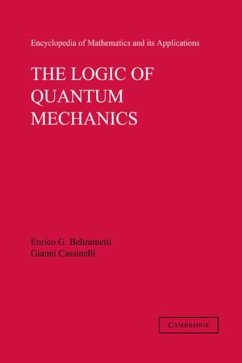 Logic of Quantum Mechanics: Volume 15 (eBook, PDF) - Beltrametti, Enrico G.