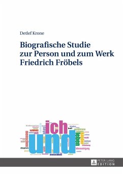 Biografische Studie zur Person und zum Werk Friedrich Froebels (eBook, ePUB) - Detlef Krone, Krone