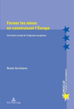 Fermer les mines en construisant l'Europe (eBook, PDF) - Verschueren, Nicolas