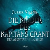 Die Kinder des Kapitäns Grant - Der Abenteuer-Klassiker (Ungekürzt) (MP3-Download)