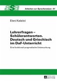 Lehrerfragen - Schuelerantworten. Deutsch und Griechisch im DaF-Unterricht (eBook, PDF)