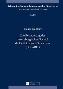 Die Besteuerung der luxemburgischen Societe de Participations Financieres (SOPARFI) (eBook, PDF) - Wohlfart, Bianca