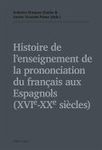 Histoire de l'enseignement de la prononciation du francais aux Espagnols (XVIe - XXe siecles) (eBook, ePUB)