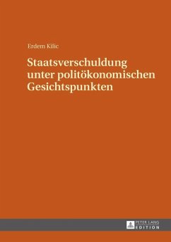 Staatsverschuldung unter politoekonomischen Gesichtspunkten (eBook, ePUB) - Erdem Kilic, Kilic