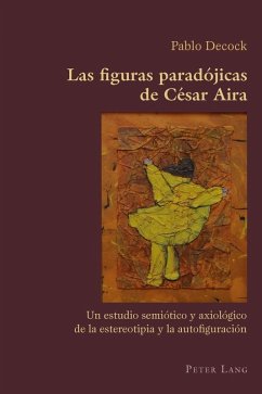 Las figuras paradojicas de Cesar Aira (eBook, ePUB) - Pablo Decock, Decock