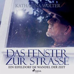 Das Fenster zur Straße - Ein Eifeldorf im Wandel der Zeit (Ungekürzt) (MP3-Download) - Wolter, Katharina