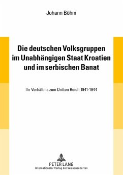 Die deutschen Volksgruppen im Unabhaengigen Staat Kroatien und im serbischen Banat (eBook, PDF) - Bohm, Johann