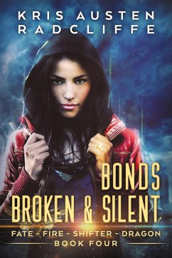 Bonds Broken & Silent (Fate Fire Shifter Dragon: World on Fire Series One, #4) (eBook, ePUB) - Radcliffe, Kris Austen