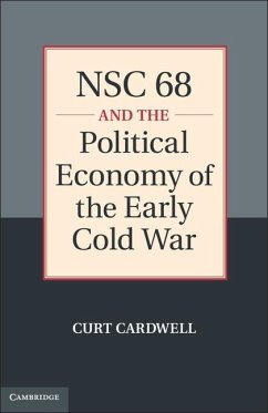 NSC 68 and the Political Economy of the Early Cold War (eBook, ePUB) - Cardwell, Curt