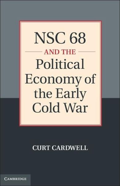 NSC 68 and the Political Economy of the Early Cold War (eBook, ePUB) NSC 68 and the Political Economy of the Early Cold War (eBook, ePUB)
