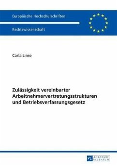 Zulaessigkeit vereinbarter Arbeitnehmervertretungsstrukturen und Betriebsverfassungsgesetz (eBook, PDF) - Linse, Carla