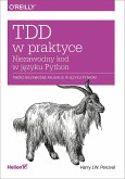 TDD w praktyce. Niezawodny kod w j?zyku Python (eBook, PDF)