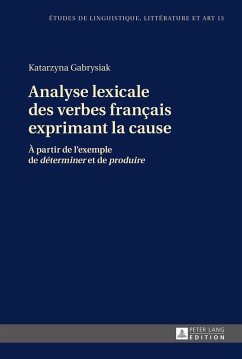 Analyse lexicale des verbes francais exprimant la cause (eBook, ePUB) - Katarzyna Gabrysiak, Gabrysiak