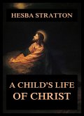 A Child's Life Of Christ (eBook, ePUB)