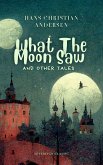 What The Moon Saw and Other Tales (eBook, ePUB)