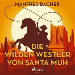 Die wilden Westler von Santa Muh (Ungekürzt) (MP3-Download) - Bacher, Manfred