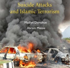 Suicide Attacks and Islamic Terrorism (eBook, PDF) - Donohue, Madlyn Massie