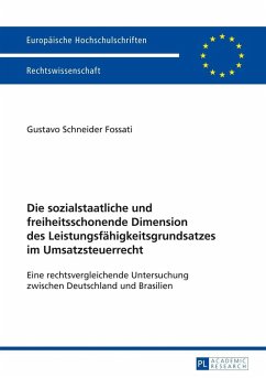 Die sozialstaatliche und freiheitsschonende Dimension des Leistungsfaehigkeitsgrundsatzes im Umsatzsteuerrecht (eBook, PDF) - Schneider Fossati, Gustavo