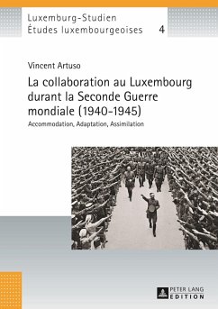 La collaboration au Luxembourg durant la Seconde Guerre mondiale (1940-1945) (eBook, PDF) - Artuso, Vincent