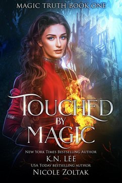 Touched by Magic (Magic Truth, #1) (eBook, ePUB) - Lee, K. N.; Zoltack, Nicole