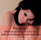 Psychiatry (Medical specialty devoted to the study and treatment of mental disorders) (eBook, PDF)