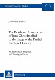 Death and Resurrection of Jesus Christ Implied in the Image of the Paschal Lamb in 1 Cor 5:7 (eBook, ePUB)