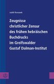 Zeugnisse christlicher Zensur des frühen hebräischen Buchdrucks im Greifswalder Gustaf Dalman-Institut (eBook, PDF)