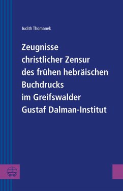 Zeugnisse christlicher Zensur des frühen hebräischen Buchdrucks im Greifswalder Gustaf Dalman-Institut (eBook, PDF) - Thomanek, Judith