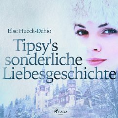 Tipsy's sonderliche Liebesgeschichte (Ungekürzt) (MP3-Download) - Hueck-Dehio, Else