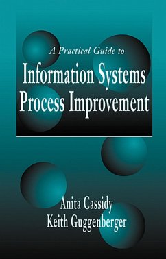 A Practical Guide to Information Systems Process Improvement (eBook, PDF) - Cassidy, Anita; Guggenberger, Keith