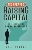 The Six Secrets of Raising Capital (eBook, ePUB)