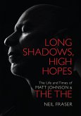 Long Shadows, High Hopes: The Life and Times of Matt Johnson & The The (eBook, ePUB) Long Shadows, High Hopes: The Life and Times of Matt Johnson & The The (eBook, ePUB)