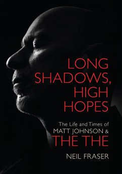 Cover Long Shadows, High Hopes: The Life and Times of Matt Johnson & The The (eBook, ePUB)