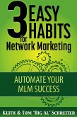 3 Easy Habits for Network Marketing: Automate Your MLM Success (eBook, ePUB)