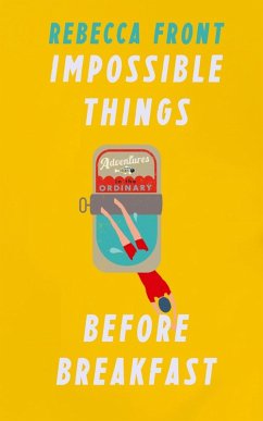 Impossible Things Before Breakfast (eBook, ePUB) - Front, Rebecca