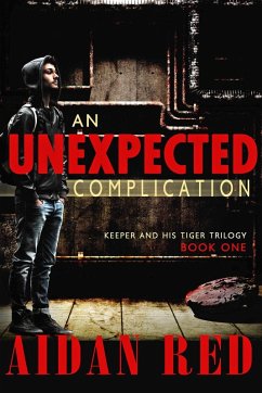 An Unexpected Complication (Keeper and His Tiger, #1) (eBook, ePUB) - Red, Aidan