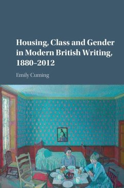 Housing, Class and Gender in Modern British Writing, 1880-2012 (eBook, ePUB) - Cuming, Emily