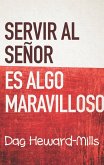 Servir Al Señor Es Algo Maravilloso (eBook, ePUB) Servir Al Señor Es Algo Maravilloso (eBook, ePUB)