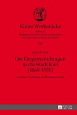 Die Eingemeindungen in die Stadt Kiel (1869-1970) (eBook, ePUB)