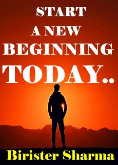 Start a New Beginning Today! (eBook, ePUB) - Sharma, Birister Start a New Beginning Today! (eBook, ePUB) - Sharma, Birister