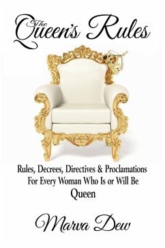 Cover The Queen's Rules - Rules, Decrees, Directives & Proclamations For Every Woman Who Is or Will Be Queen (eBook, ePUB)