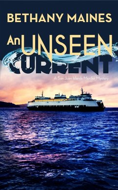 An Unseen Current (San Juan Islands Mysteries, #1) (eBook, ePUB) - Maines, Bethany An Unseen Current (San Juan Islands Mysteries, #1) (eBook, ePUB) - Maines, Bethany