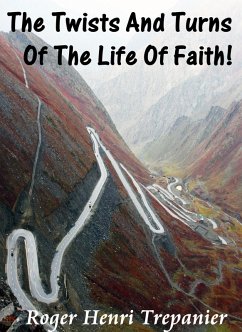 The Twists And Turns Of The Life Of Faith! (The Christian Fiction Library, #8) (eBook, ePUB) - Trepanier, Roger Henri